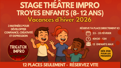 Stage Théâtre & Impro Hiver Enfants Troyes (8-12 ans) – Par Tricatch Impro