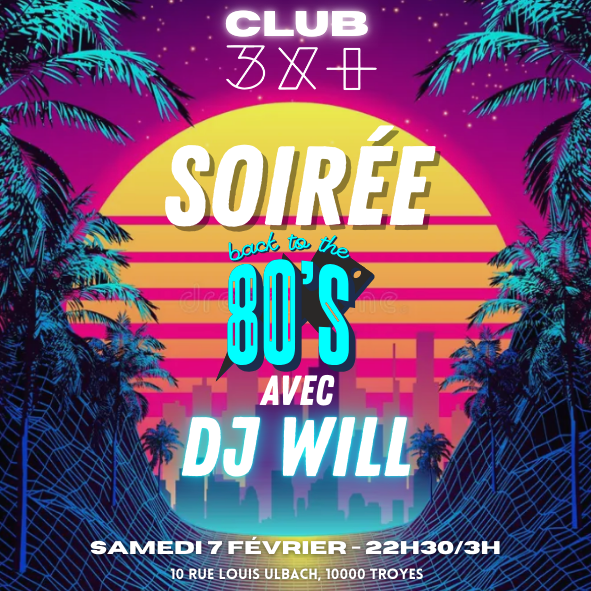Soirée années 80 avec DJ Will // Club 3x+
