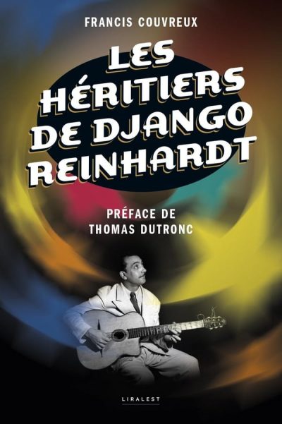 Présentation du livre : «Les Héritiers de Django Reinhardt» de Francis Couvreux