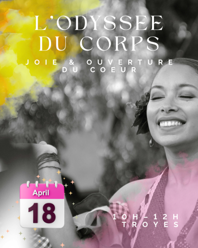 L’Odyssée du corps – Joie & ouverture du coeur